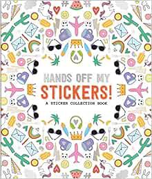 [Access] [EPUB KINDLE PDF EBOOK] Hands Off My Stickers!: A Sticker Collection Book (Pipsticks+Workma