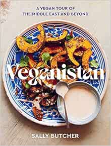 [Access] [KINDLE PDF EBOOK EPUB] Veganistan: A Vegan Tour of the Middle East & Beyond by Sally Butch