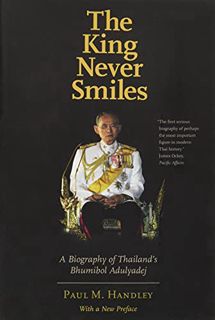 [GET] [EPUB KINDLE PDF EBOOK] The King Never Smiles: A Biography of Thailand's Bhumibol Adulyadej by