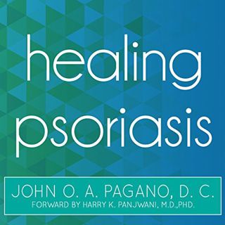 READ EBOOK EPUB KINDLE PDF Healing Psoriasis: The Natural Alternative by  John O. A. Pagano,Barry Ab