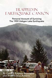 [VIEW] PDF EBOOK EPUB KINDLE Trapped In Earthquake Canyon: Personal Account of Surviving the 1959 He