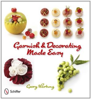 Read EPUB KINDLE PDF EBOOK Garnish and Decorating Made Easy by  Georg Hartung √