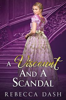 View [EBOOK EPUB KINDLE PDF] A Viscount And A Scandal by  Rebecca Dash 📬