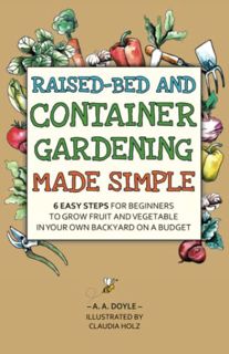 [View] EPUB KINDLE PDF EBOOK Raised-Bed and Container Gardening Made Simple: 6 Easy Steps For Beginn