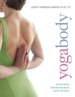 Get PDF EBOOK EPUB KINDLE Yogabody: Anatomy, Kinesiology, and Asana by  Judith Hanson Lasater 📨