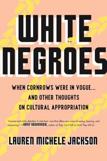 Ebook(Download ) White Negroes: When Cornrows Were in Vogue . and Other Thoughts on Cultural Ap