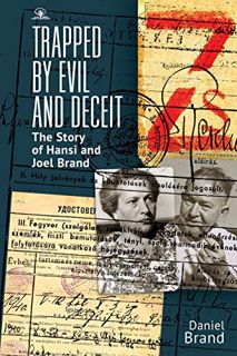 [VIEW] KINDLE PDF EBOOK EPUB Trapped by Evil and Deceit: The Story of Hansi and Joel Brand by  Danie
