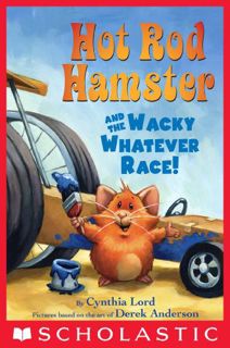 READ [EBOOK EPUB KINDLE PDF] Hot Rod Hamster and the Wacky Whatever Race! by  Cynthia Lord &  Derek