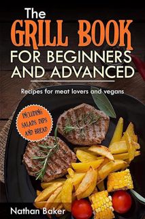 pdf✔download The grill book for beginners and advanced: Recipes for meat lovers and vegans Inclu