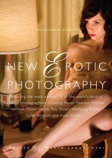 [View] PDF EBOOK EPUB KINDLE The Mammoth Book of New Erotic Photography by  Maxim Jakubowski 💖
