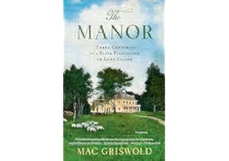 The Manor: Three Centuries at a Slave Plantation on Long Island by Mac