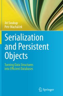 [Get] EBOOK EPUB KINDLE PDF Serialization and Persistent Objects: Turning Data Structures into Effic