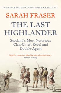 [Access] EPUB KINDLE PDF EBOOK The Last Highlander: Scotland’s Most Notorious Clan Chief, Rebel & Do