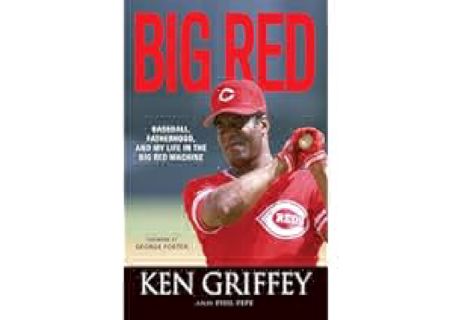 Big Red: Baseball, Fatherhood, and My Life in the Big Red Machine by Ken