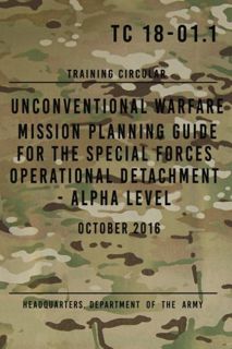 VIEW EBOOK EPUB KINDLE PDF TC 18-01.1 Unconventional Warfare Mission Planning Guide for Special Forc