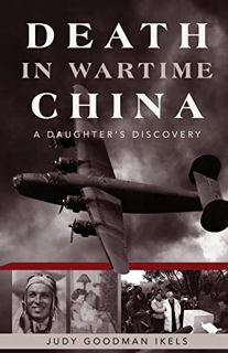 [Get] EPUB KINDLE PDF EBOOK Death in Wartime China: A Daughter's Discovery by  Judy Goodman Ikels 📒