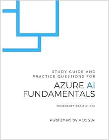Access PDF EBOOK EPUB KINDLE Azure AI Fundamentals: Study Guide and Practice Exam for the Microsoft