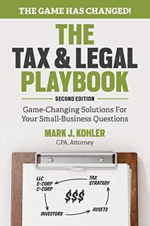 Get EBOOK EPUB KINDLE PDF The Tax and Legal Playbook: Game-Changing Solutions To Your Small Business