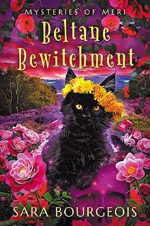 [VIEW] [PDF EBOOK EPUB KINDLE] Beltane Bewitchment: Mysteries of Meri (Familiar Kitten Mysteries Boo