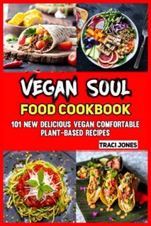 [GET] [PDF EBOOK EPUB KINDLE] Vegan Soul Food Cookbook: 101 New Delicious Vegan Comfortable Plant-ba