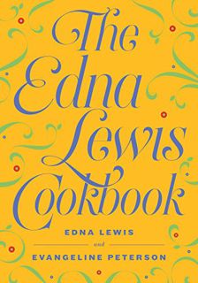 [GET] EPUB KINDLE PDF EBOOK The Edna Lewis Cookbook by  Edna Lewis &  Evangeline Peterson 📚