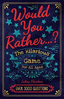 [GET] PDF EBOOK EPUB KINDLE What Would You Rather Do...?: The Hilarious Game for All Ages. Over 3000