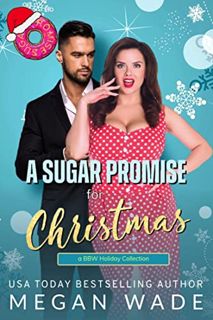View EBOOK EPUB KINDLE PDF A Sugar Promise for Christmas: a BBW holiday collection by  Megan Wade 🎯