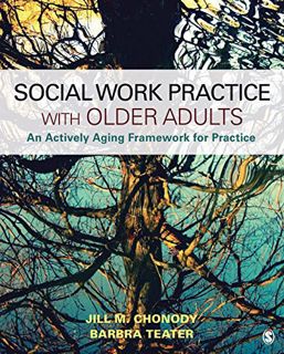 [Access] EPUB KINDLE PDF EBOOK Social Work Practice With Older Adults: An Actively Aging Framework f