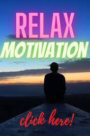 Relaxing and motivation