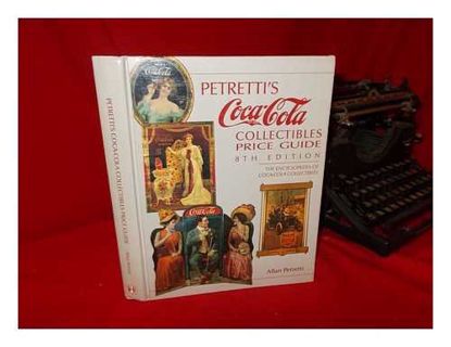 ACCESS [EPUB KINDLE PDF EBOOK] Petretti's Coca-Cola Collectibles Price Guide by  Allan Petretti 💕