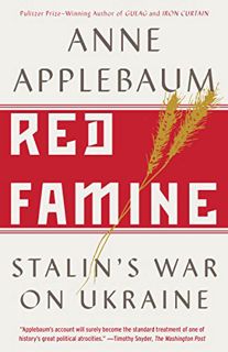 [READ] KINDLE PDF EBOOK EPUB Red Famine: Stalin's War on Ukraine by  Anne Applebaum 📬