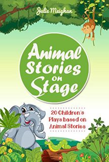 VIEW PDF EBOOK EPUB KINDLE Animal Stories on Stage: 20 Children's Plays based on Animal Stories (On