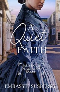 [READ] [PDF EBOOK EPUB KINDLE] A Quiet Faith (Salis House Plantation Book 3) by  Embassie Susberry �