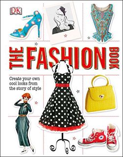[Get] [EPUB KINDLE PDF EBOOK] The Fashion Book: Create Your Own Cool Looks from the Story of Style b