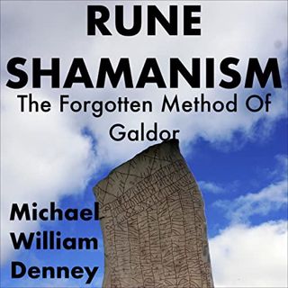 [READ] EPUB KINDLE PDF EBOOK Rune Shamanism: The Forgotten Method of Galdor by  Michael William Denn