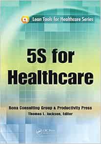 [View] EPUB KINDLE PDF EBOOK 5S for Healthcare (Lean Tools for Healthcare Series) by Thomas L. Jacks