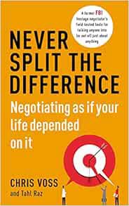 Access EPUB KINDLE PDF EBOOK Never Split the Difference: Negotiating as if Your Life Depended on It