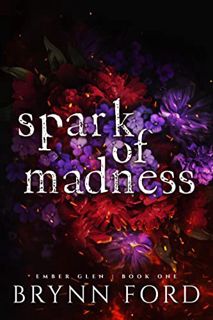 Get [EBOOK EPUB KINDLE PDF] Spark of Madness (Ember Glen Book 1) by  Brynn Ford 💔