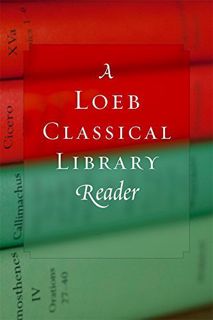 Get [KINDLE PDF EBOOK EPUB] A Loeb Classical Library Reader: 1st (First) Edition by  Loeb Classical