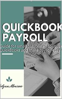 [View] EBOOK EPUB KINDLE PDF QuickBook Payroll: Guide for small businesses to utilize QuickBooks and