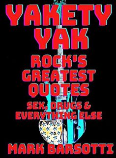 [VIEW] [PDF EBOOK EPUB KINDLE] YAKETY YAK: ROCK'S GREATEST QUOTES SEX, DRUGS & EVERYTHING ELSE by  M