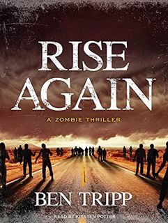 [READ] [EPUB KINDLE PDF EBOOK] Rise Again: A Zombie Thriller (Rise Again, 1) by  Ben Tripp &  Kirste