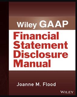[View] EPUB KINDLE PDF EBOOK Wiley GAAP: Financial Statement Disclosure Manual (Wiley Regulatory Rep