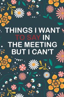 [PDF READ ONLINE️] Things I Want To Say In The Meeting But I Can't Notebook: Funny Gif