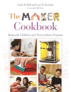 Pdf(readonline) The Maker Cookbook: Recipes for Children's and 'Tween Library Programs