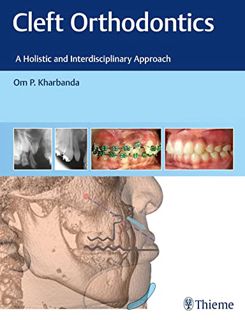 [Access] [PDF EBOOK EPUB KINDLE] Cleft Orthodontics: A Holistic and Interdisciplinary Approach by  O