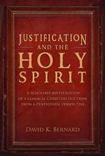 GET [EPUB KINDLE PDF EBOOK] Justification and the Holy Spirit by David K. Bernard 📁