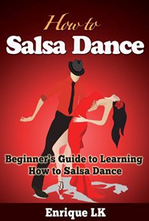 [Access] [EBOOK EPUB KINDLE PDF] How to Salsa Dance: A Beginner’s Guide to Learning How to Salsa Dan