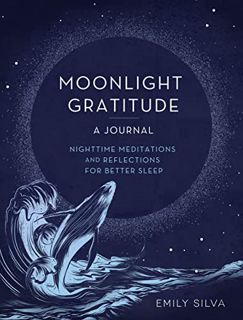 READ [PDF EBOOK EPUB KINDLE] Moonlight Gratitude: A Journal: Nighttime Meditations and Reflections f