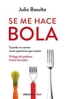 [GET] EBOOK EPUB KINDLE PDF Se me hace bola / I Can't Swallow It (Spanish Edition) by  Julio Basulto